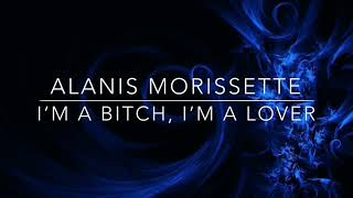 ALANIS MORISSETTE - I’M A BITCH, I’M A LOVER