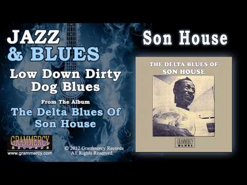 Son House - Low Down Dirty Dog Blues