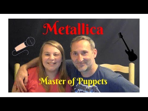 Dad and Daughter React to Heavy Metal - Metallica Master of Puppets