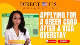 Applying for a Green Card After a Visa Overstay