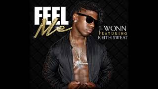 (   Feel Me )     J Wonn  & Keith Sweat