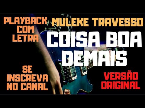 Coisa Boa De Mais - Muleke Travesso