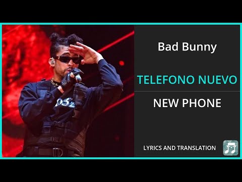 Bad Bunny - TELEFONO NUEVO Lyrics English Translation - ft LUAR LA L - Spanish and English