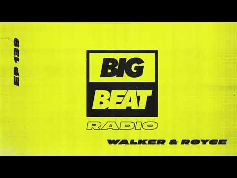 Big Beat Radio: EP #139: Walker & Royce (Can’t Wait To Get Back Out There Mix)