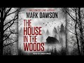 The House in the Woods [Atticus Priest #1] By Mark Dawson | Audiobook Thriller, Mystery & Suspense