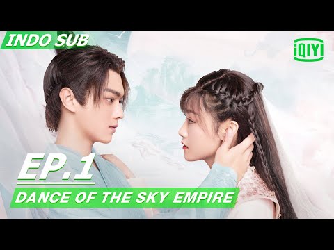 Dance of The Sky Empire【INDO SUB】EP1 | iQIYI Indonesia