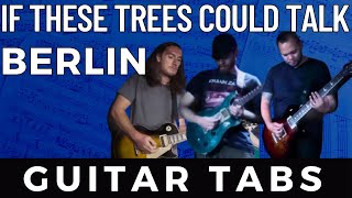 If These Trees Could Talk – BERLIN | Accurate Guitar TABS