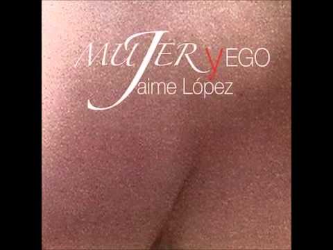 Jaime López - Mujer y Ego (Disco Completo)