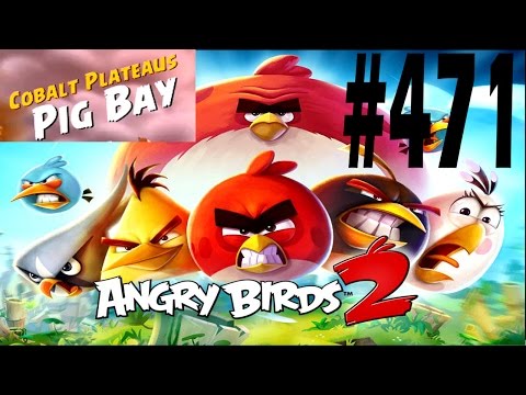 Angry Birds 2-Cobalt Plateaus Pig Bay Level-471 Three Star Walkthrough