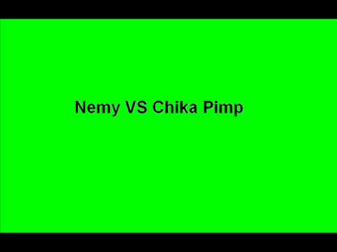 Nemy VS Chika Pimp.wmv