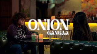 Gangaa - Onion (Official Music Video)