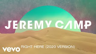 Jeremy Camp - Right Here (2020 Version/Audio)