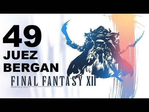 FINAL FANTASY XII parte 49 JUEZ BERGAN gameplay sin comentarios