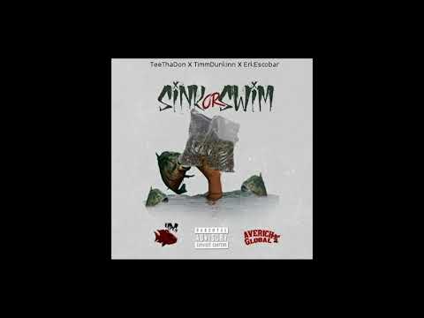 TeeThaDon X Timm Dunkinn X Erk Escobar - Sink Or Swim