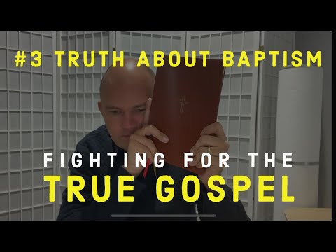 FIGHTING FOR THE GOSPEL - TRUE BAPTISM (THE CHURCH HAS MISSED)