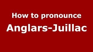 How to pronounce Anglars-Juillac