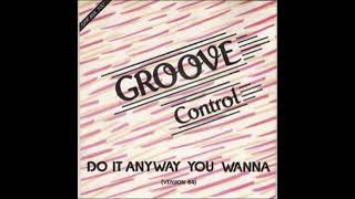 Groove Control - Do It Anyway You Wanna (1984)