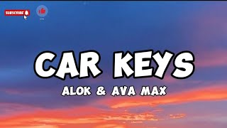 Car keys- Alok & Ava Max (Lyrics)