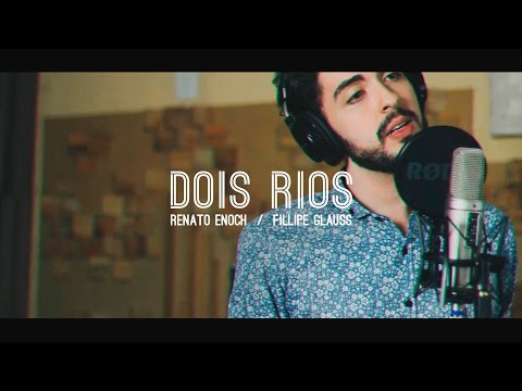 Dois Rios - Renato Enoch / Fillipe Glauss