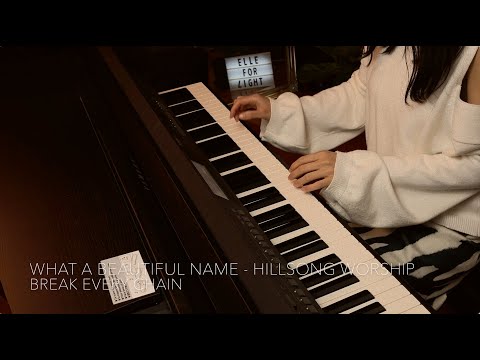 What a Beautiful Name w Break Every Chain - Hillsong Worship - Piano Cover by Elle for Light