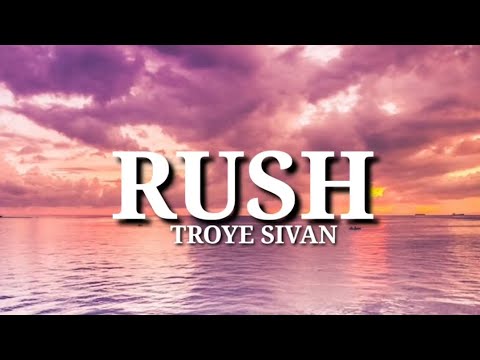 Troye Sivan - Rush (Lyrics) #Rushlyrics