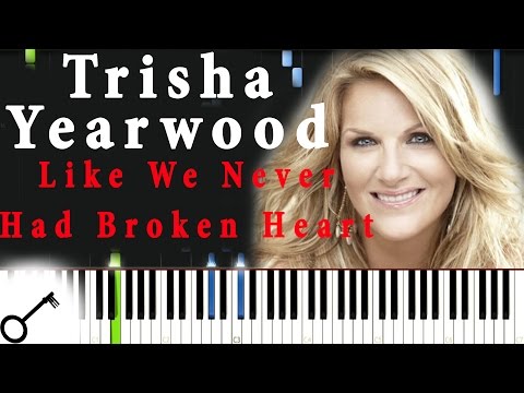 We Never Had A Broken Heart - Trisha Yearwood