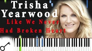 Trisha Yearwood - Like We Never Had Broken Heart [Piano Tutorial] Synthesia | passkeypiano