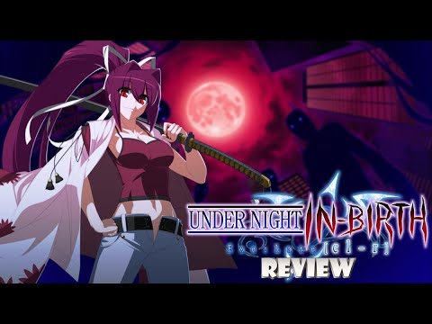 Under Night In-Birth Exe: Late[cl-r] (Switch) Review