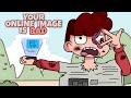 How To Be Cool On Internet Your Online Image Is Worse Animated Story Time