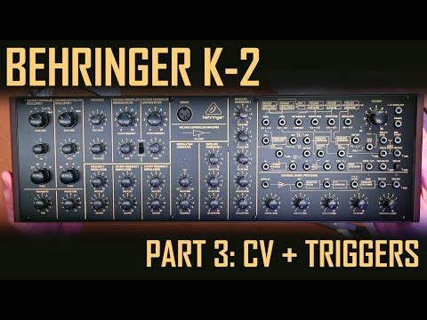 Behringer K-2 - Part 3: CV and Triggers