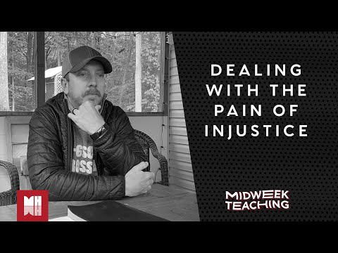 Dealing With the Pain of Injustice | Midweek Teaching