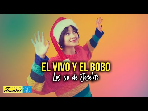 El Vivo y el Bobo - Los 50 de Joselito (VIDEO LETRA)
