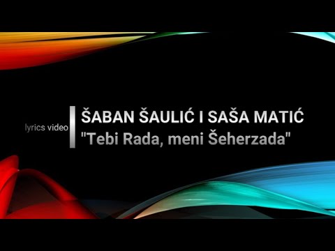 ŠABAN ŠAULIĆ I SAŠA MATIĆ - TEBI RADA, MENI ŠEHERZADA - (LYRICS VIDEO) - (AUDIO 2008)