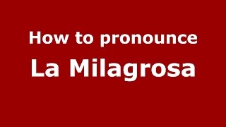 How to pronounce La Milagrosa