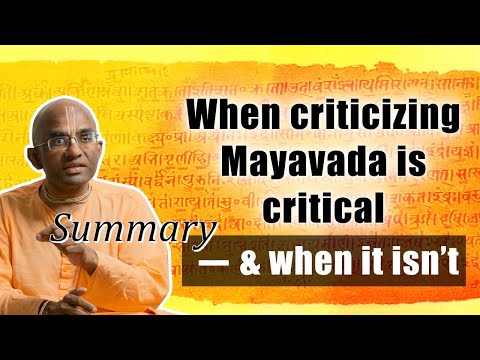 When criticizing Mayavada is critical & when it isn't - Summary || Chaitanya Charan