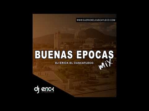 Buenas Epocas Mix - Dj Erick El Cuscatleco