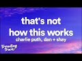 Charlie Puth Ft Dan Shay That S Not How This Works Lyrics