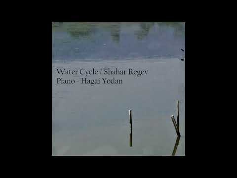 Water cycle - Shahar Regev (Hagai Yodan)