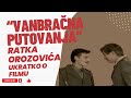 Vanbračna Putovanja Ratka Orozovića Ukratko O Filmu