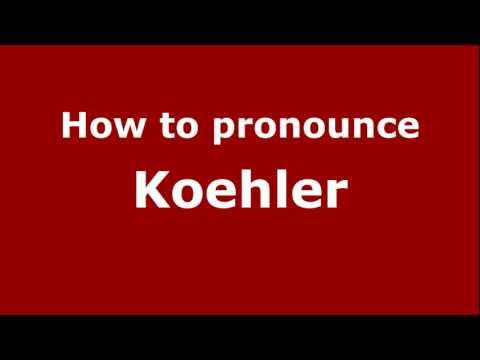 How to Pronounce Koehler - PronounceNames.com