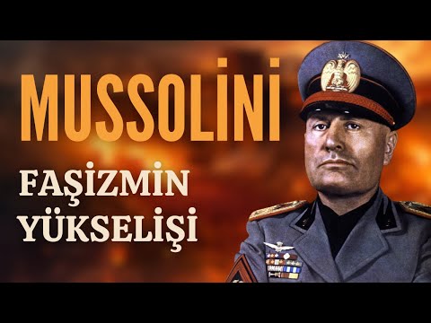 Benito Mussolini - İtalya'nın Faşist Lideri