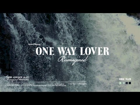Video thumbnail for One Way Lover (Reimagined)