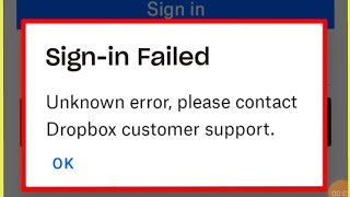 Dropbox Sign-in Failed Unknown error, please contact Dropbox customer support Problem Solve