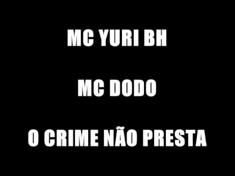 MC YURI BH part.  MC DODO -  O CRIME NAO PRESTA