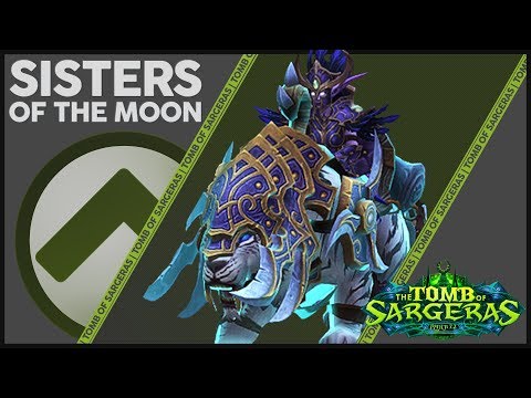 Sisters Of The Moon - Normal & Heroic Guide : Tomb of Sargeras