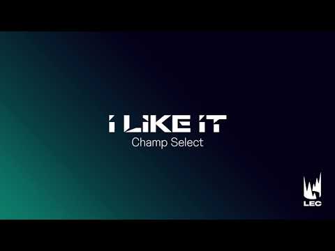 LEC 2021 | Champ Select | I Like It | Extended Version