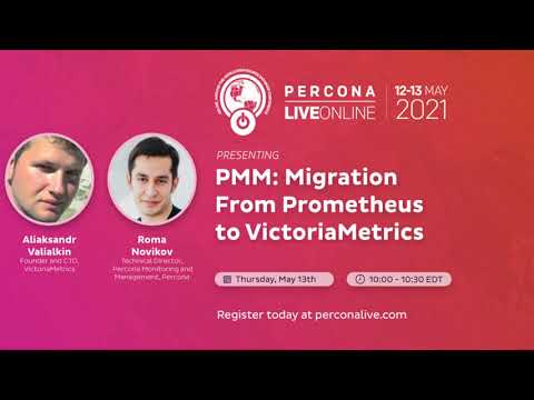 Aliaksandr Valialkin and  Roma Novikov  - Percona- PMM: Migration From Prometheus to VictoriaMetrics