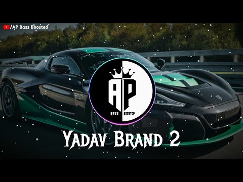 Yadav Brand 2 (Slowed+Reverb) | AP Bass Boosted
