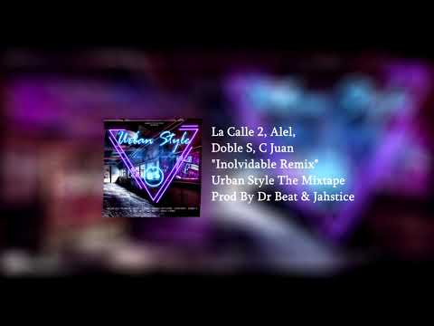 13.- La Calle 2, Alel, C Juan, Doble S - Inolvidable Remix (Prod By Dr Beat & Jahstice)