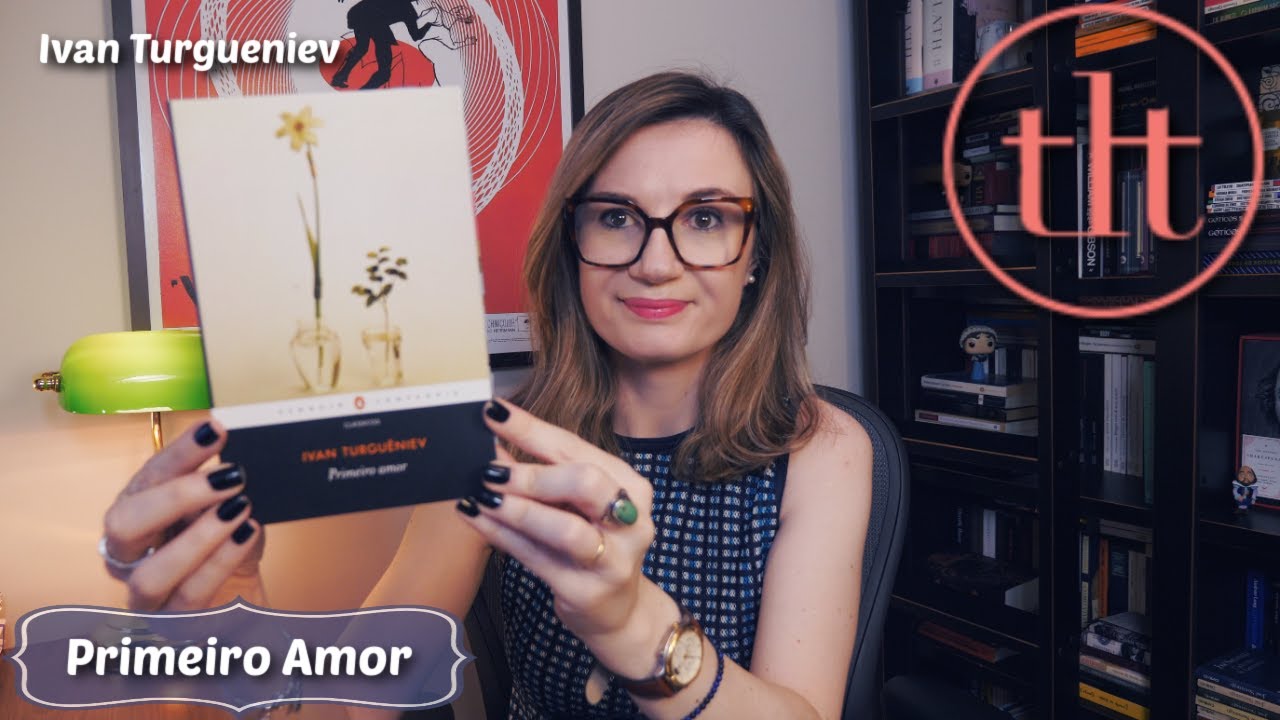 Primeiro Amor (Ivan Turgueniev) | Tatiana Feltrin